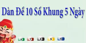 dàn đề 10 số khung 5 ngày